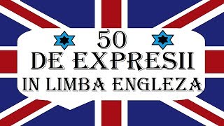 Invata engleza  50 de EXPRESII UTILE in Limba engleza [upl. by Trip673]