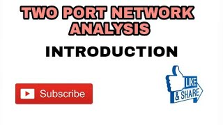 1 TWO PORT NETWORK ANALYSIS INTRODUCTION [upl. by Nnairrek]