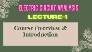 Electric Circuit  Lecture  1  Introduction amp Course Overview [upl. by Dylane]