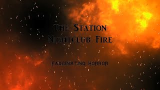 The Station Nightclub Fire  A Short Documentary  Fascinating Horror [upl. by Eislel]