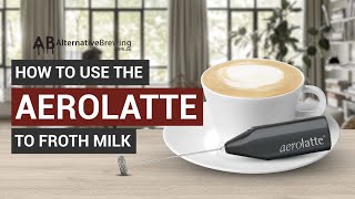 How To Use the AeroLatte To Froth Milk [upl. by Ratcliffe]