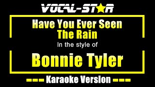 Bonnie Tyler  Have You Ever Seen The Rain Karaoke Version with Lyrics HD VocalStar Karaoke [upl. by Etna]