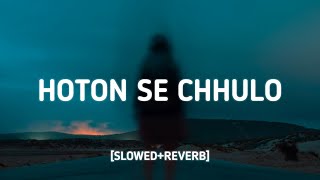 Hoton Se Chhulo Tum SlowedReverb Lyrics  Jagjit Singh Siddharth Slathia  Morning Vibes [upl. by Hemetaf]