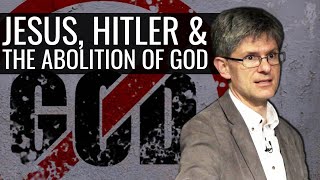 Jesus Hitler and The Abolition of God [upl. by Asiulana]