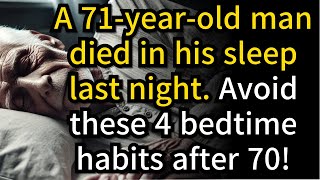 71 Year Old Man Died in His Sleep 4 Bedtime Habits You Must Avoid After 70 [upl. by Oratnek]