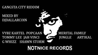 GANGSTA CITY RIDDIM MIX 2018  NOTNICE RECORDS  MIXED BY DJ DALLAR COIN JULY 2018mp3 [upl. by Ahtnamys]