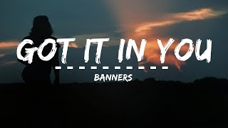 BANNERS  Got It In You Lyrics [upl. by Ahsikcin923]