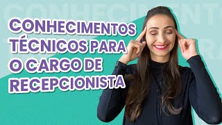 Conhecimentos técnicos para o cargo de recepcionista [upl. by Halsey819]