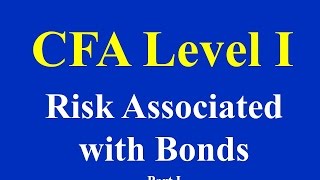 CFA Level  I Risk Associated with Bonds Part I [upl. by Tichon]