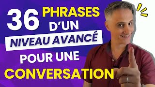 Conversation en Français  36 Phrases pour un Niveau Avancé [upl. by Basilio]