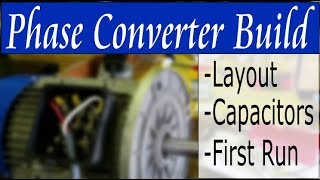 Building a Phase Converter  Part 1 [upl. by Egni]