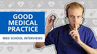 Good Medical Practice  Med School Interviews [upl. by Enoyrt87]