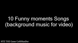 Top 10  Funny Moments Songs Background music for video Part1 [upl. by Anirbys]