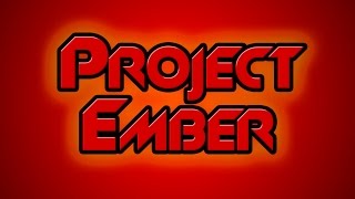 PROJECT EMBER FINAL RELEASE [upl. by Einafets]